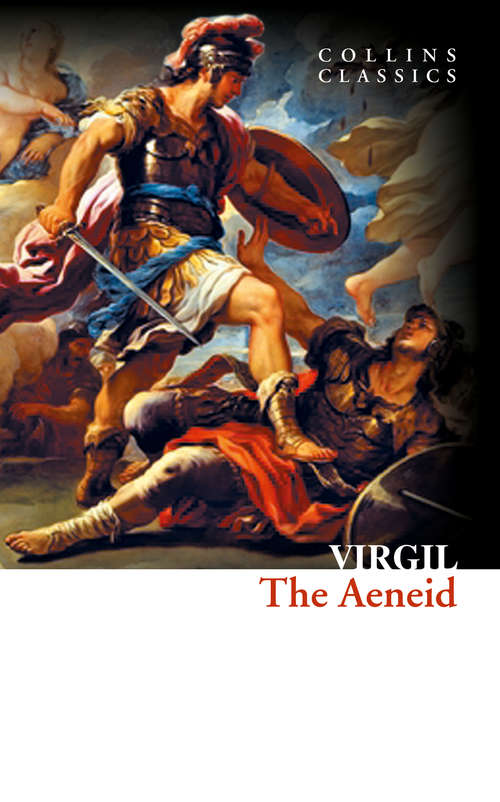 Book cover of The Aeneid: Selected And Arranged With Brief Notes (classic Reprint) (ePub edition) (Collins Classics)