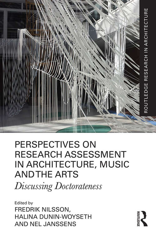 Book cover of Perspectives on Research Assessment in Architecture, Music and the Arts: Discussing Doctorateness (Routledge Research in Architecture)