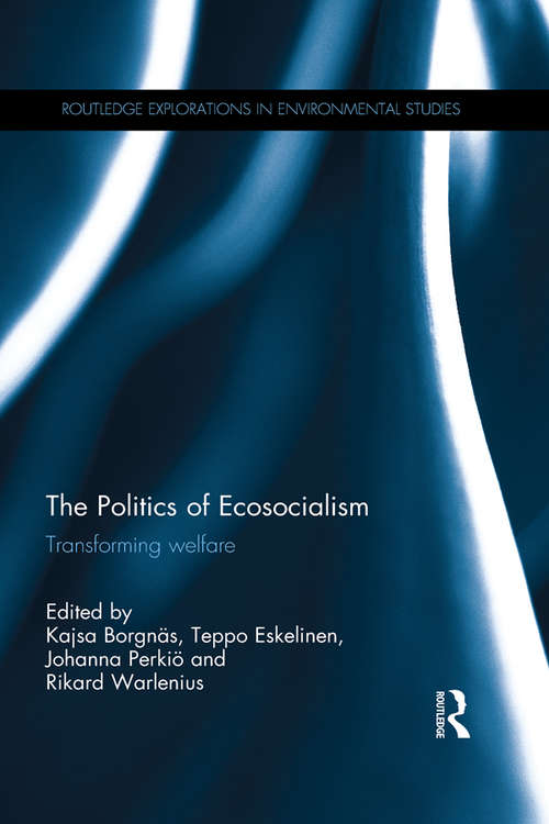 Book cover of The Politics of Ecosocialism: Transforming welfare (Routledge Explorations in Environmental Studies)