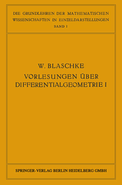 Book cover of Vorlesungen über Differentialgeometrie und geometrische Grundlagen von Einsteins Relativitätstheorie I: Elementare Differentialgeometrie (1921) (Grundlehren der mathematischen Wissenschaften #1)