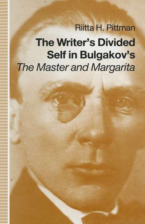 Book cover of Writer's Divided Self In Bulgakov's  The Master And Margarita (1st ed. 1991) (St Antony's Ser.)