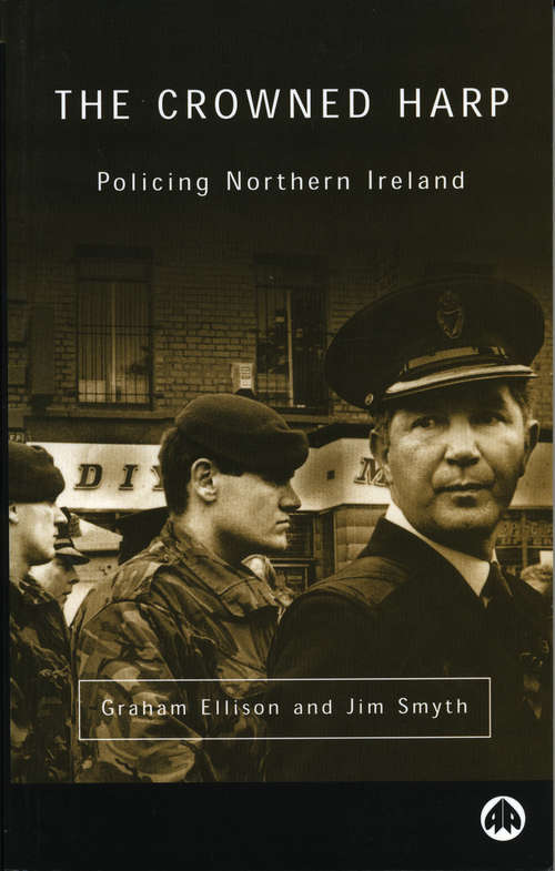 Book cover of The Crowned Harp: Policing Northern Ireland (Contemporary Irish Studies)