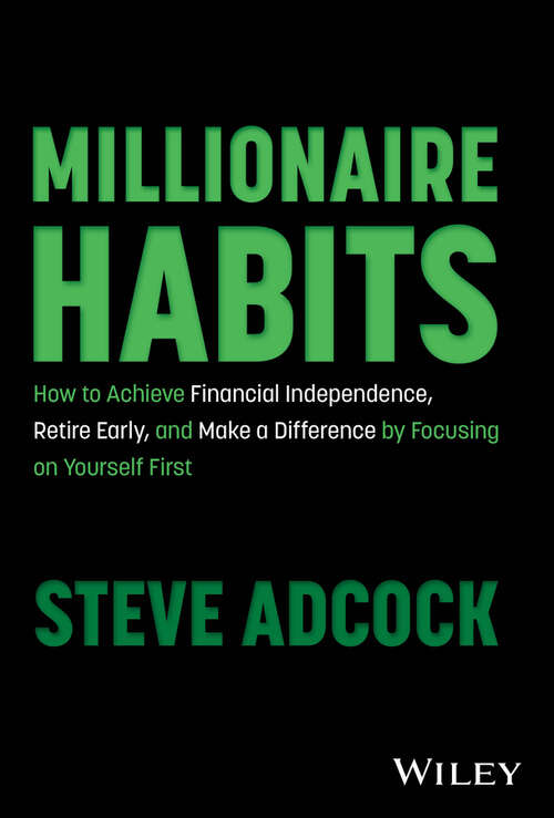 Book cover of Millionaire Habits: How to Achieve Financial Independence, Retire Early, and Make a Difference by Focusing on Yourself First