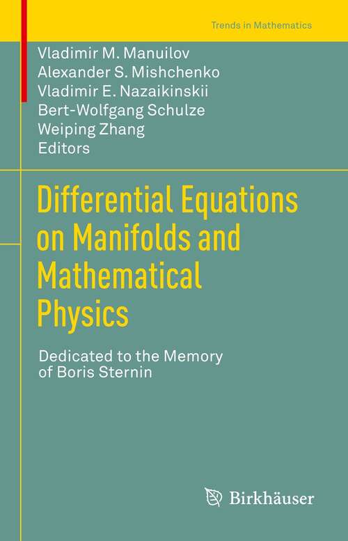 Book cover of Differential Equations on Manifolds and Mathematical Physics: Dedicated to the Memory of Boris Sternin (1st ed. 2021) (Trends in Mathematics)