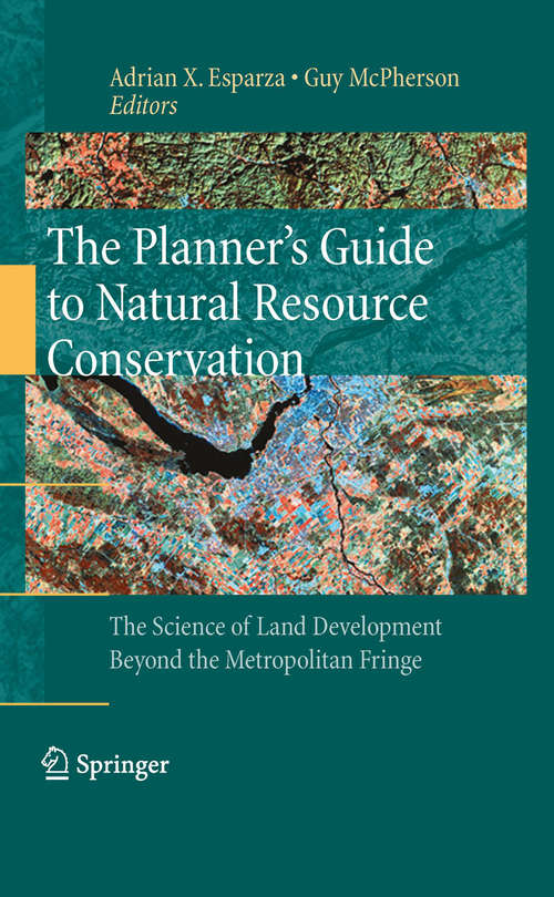 Book cover of The Planner’s Guide to Natural Resource Conservation: The Science of Land Development Beyond the Metropolitan Fringe (2009)