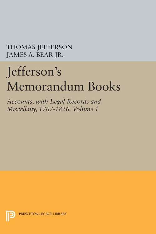 Book cover of Jefferson's Memorandum Books, Volume 1: Accounts, with Legal Records and Miscellany, 1767-1826