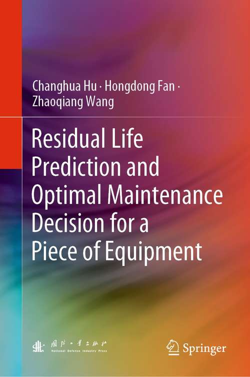 Book cover of Residual Life Prediction and Optimal Maintenance Decision for a Piece of Equipment (1st ed. 2022)