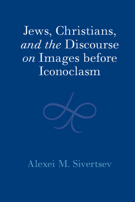 Book cover of Jews, Christians, and the Discourse on Images before Iconoclasm