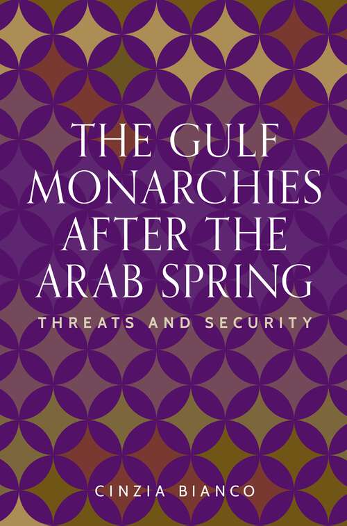 Book cover of The Gulf monarchies after the Arab Spring: Threats and security (Identities and Geopolitics in the Middle East)