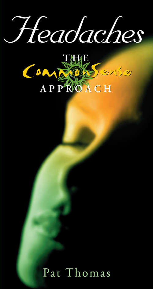 Book cover of Headaches – The CommonSense Approach: Become Your Own ‘Headache Detective’ (The\commonsense Approach Ser.)