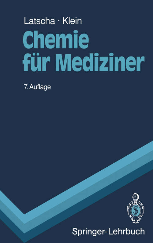 Book cover of Chemie für Mediziner: Begleittext zum Gegenstandskatalog für die Fächer der Ärztlichen Vorprüfung (7. Aufl. 1991) (Springer-Lehrbuch)