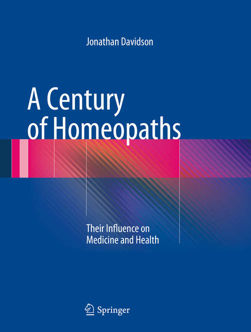 Book cover of A Century of Homeopaths: Their Influence on Medicine and Health (2014)