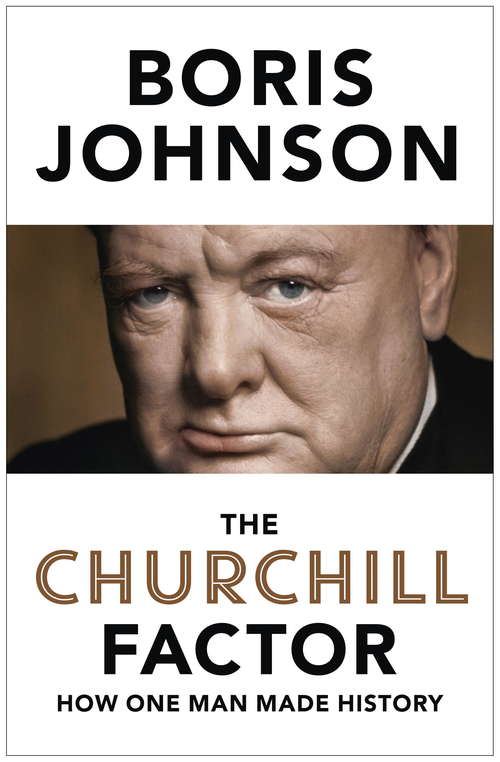 Book cover of The Churchill Factor: How One Man Made History