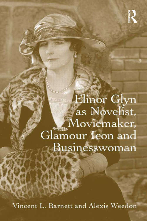 Book cover of Elinor Glyn as Novelist, Moviemaker, Glamour Icon and Businesswoman