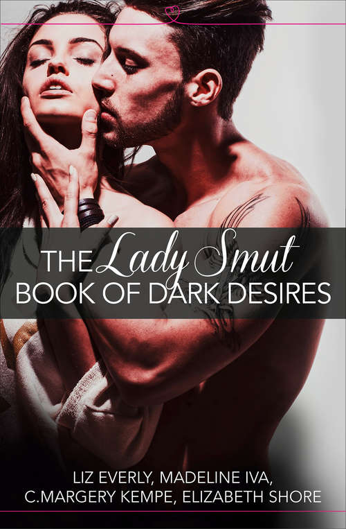 Book cover of The Lady Smut Book of Dark Desires (An Anthology): Harperimpulse Erotic Romance (ePub edition)