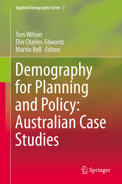 Book cover of Demography for Planning and Policy: Australian Case Studies (1st ed. 2016) (Applied Demography Series #7)