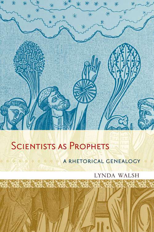 Book cover of Scientists as Prophets: A Rhetorical Genealogy