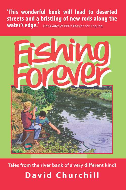 Book cover of Fishing Forever: Tales from the river bank of a very different kind!