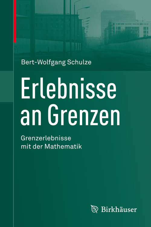 Book cover of Erlebnisse an Grenzen - Grenzerlebnisse mit der Mathematik (2013)