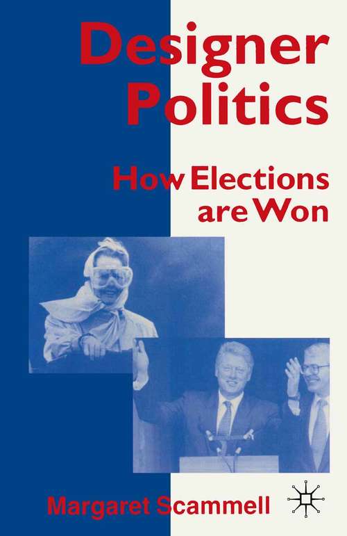 Book cover of Designer Politics: How Elections Are Won (1st ed. 1995)