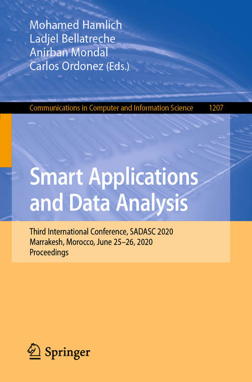 Book cover of Smart Applications and Data Analysis: Third International Conference, SADASC 2020, Marrakesh, Morocco, June 25–26, 2020, Proceedings (1st ed. 2020) (Communications in Computer and Information Science #1207)