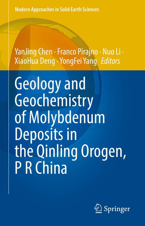 Book cover of Geology and Geochemistry of Molybdenum Deposits in the Qinling Orogen, P R China (1st ed. 2022) (Modern Approaches in Solid Earth Sciences #22)