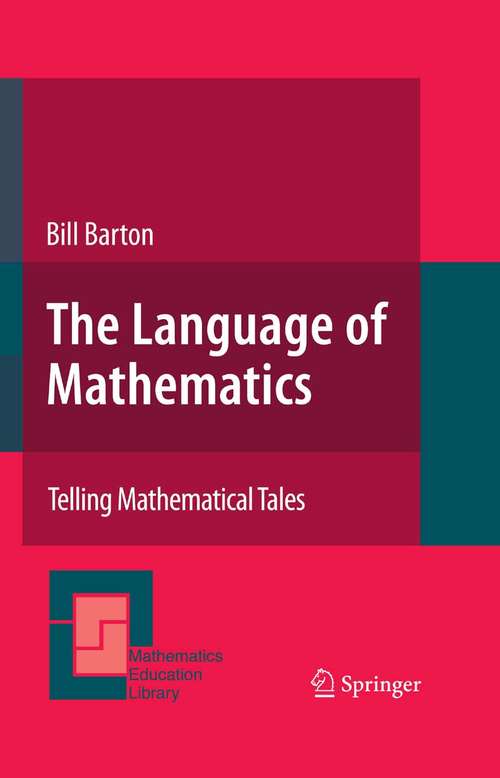 Book cover of The Language of Mathematics: Telling Mathematical Tales (2008) (Mathematics Education Library #44)