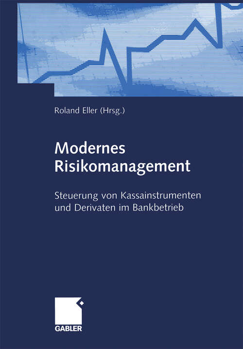 Book cover of Modernes Risikomanagement: Steuerung von Kassainstrumenten und Derivaten im Bankbetrieb (2002)