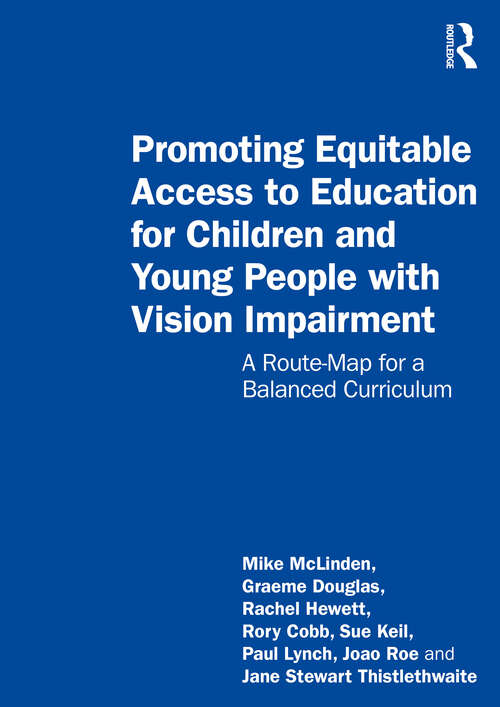 Book cover of Promoting Equitable Access to Education for Children and Young People with Vision Impairment: A Route-Map for a Balanced Curriculum