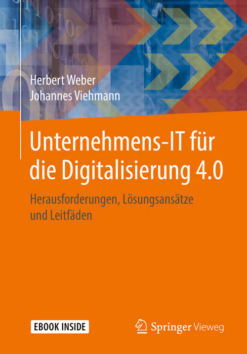 Book cover of Unternehmens-IT für die Digitalisierung 4.0: Herausforderungen, Lösungsansätze und Leitfäden