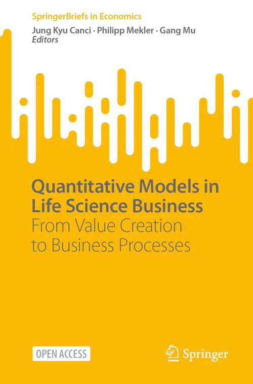 Book cover of Quantitative Models in Life Science Business: From Value Creation to Business Processes (1st ed. 2023) (SpringerBriefs in Economics)
