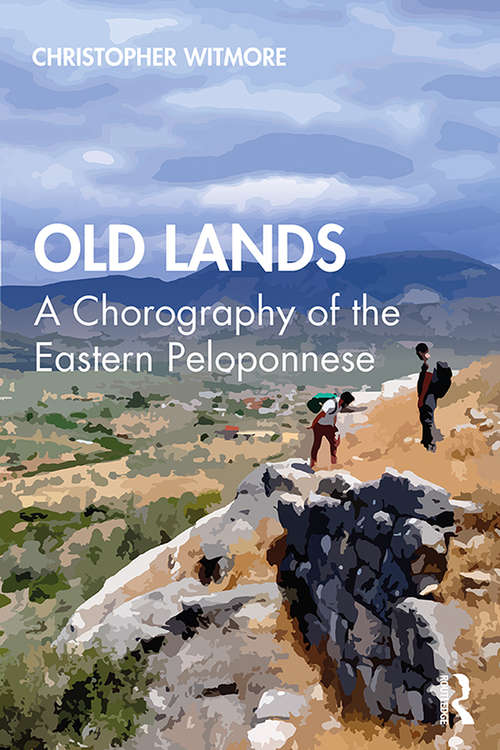 Book cover of Old Lands: A Chorography of the Eastern Peloponnese