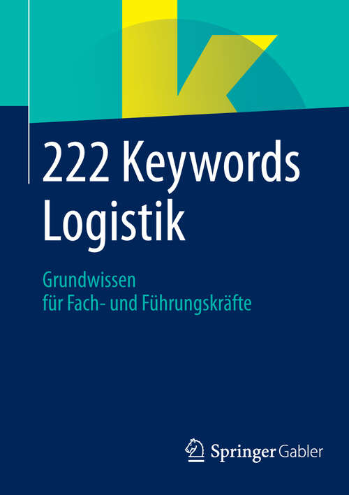 Book cover of 222 Keywords Logistik: Grundwissen für Fach- und Führungskräfte (2013)