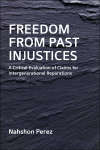Book cover of Freedom from Past Injustices: A Critical Evaluation of Claims for Inter-Generational Reparations (Edinburgh University Press)