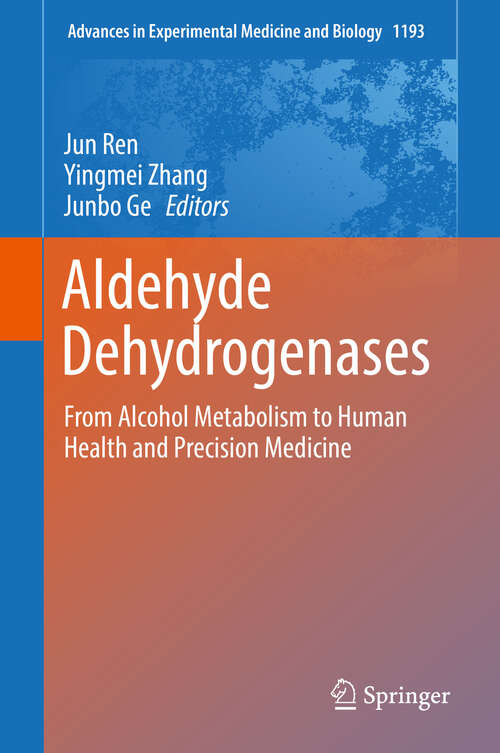 Book cover of Aldehyde Dehydrogenases: From Alcohol Metabolism to Human Health and Precision Medicine (1st ed. 2019) (Advances in Experimental Medicine and Biology #1193)