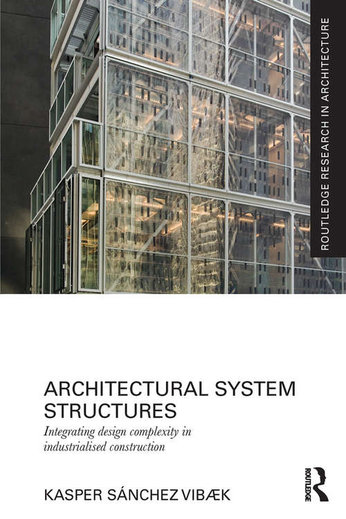 Book cover of Architectural System Structures: Integrating Design Complexity in Industrialised Construction (Routledge Research in Architecture)