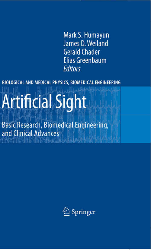 Book cover of Artificial Sight: Basic Research, Biomedical Engineering, and Clinical Advances (2007) (Biological and Medical Physics, Biomedical Engineering)