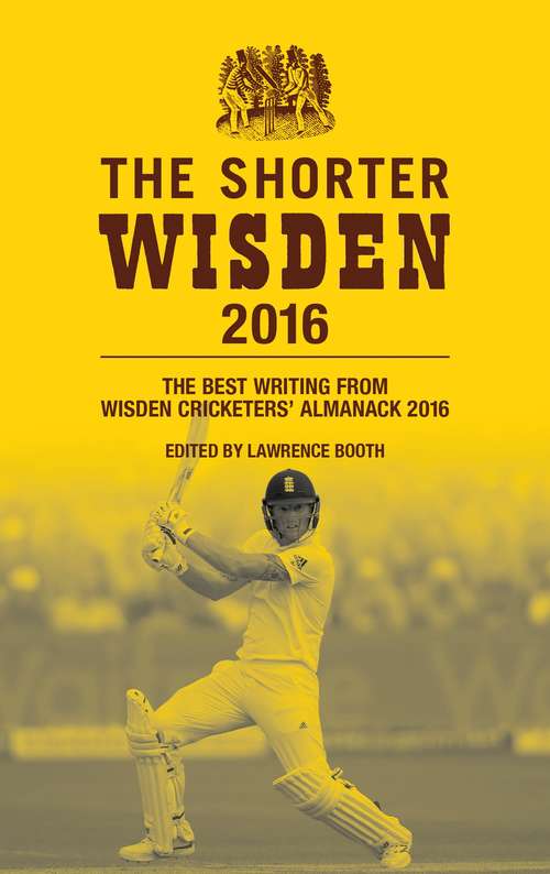 Book cover of The Shorter Wisden 2016: The Best Writing from Wisden Cricketers' Almanack 2016