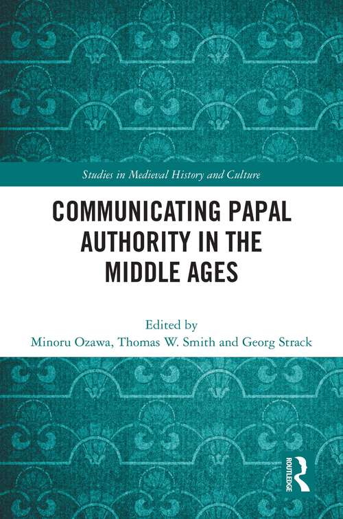 Book cover of Communicating Papal Authority in the Middle Ages (Studies in Medieval History and Culture)