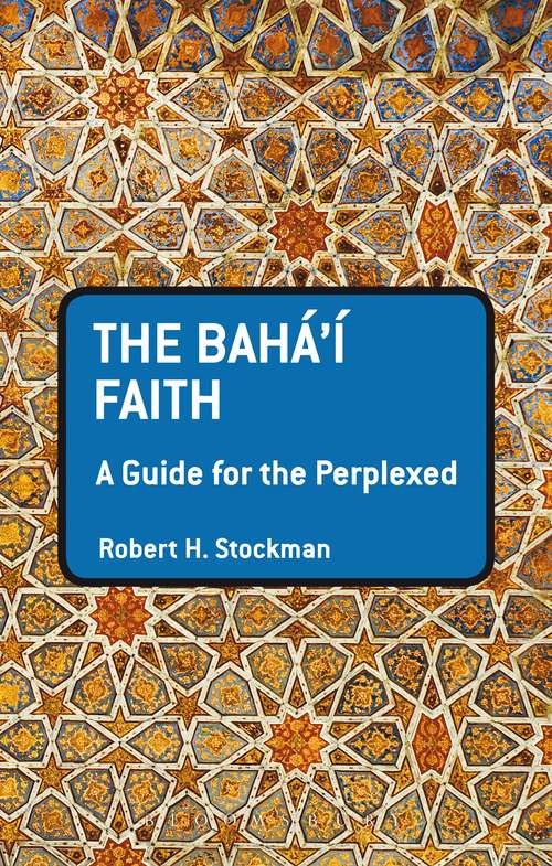 Book cover of The Baha'i Faith: A Guide For The Perplexed (Guides for the Perplexed)