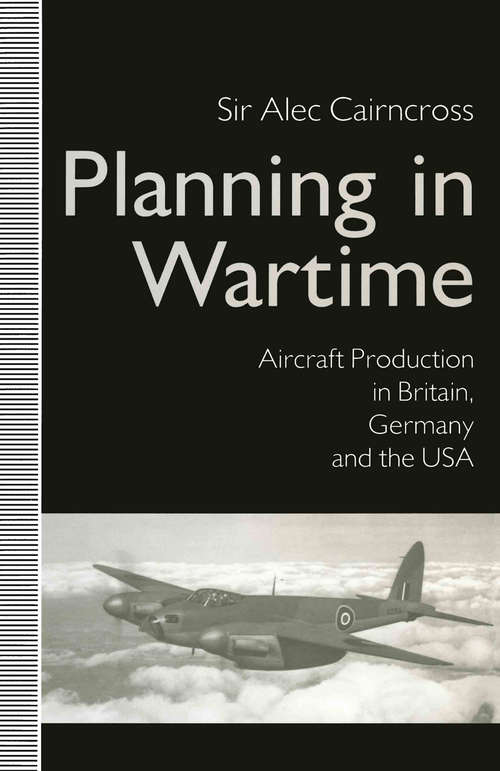 Book cover of Planning in Wartime: Aircraft Production in Britain, Germany and the USA (1st ed. 1991) (St Antony's Ser.)