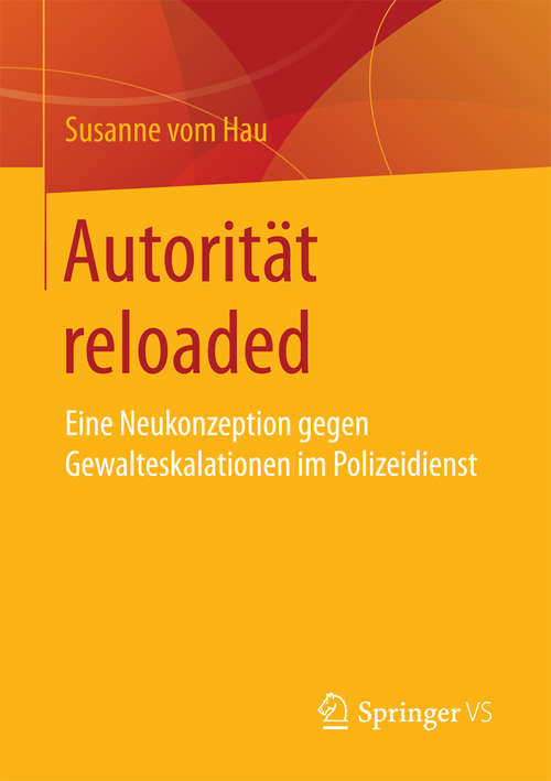 Book cover of Autorität reloaded: Eine Neukonzeption gegen Gewalteskalationen im Polizeidienst