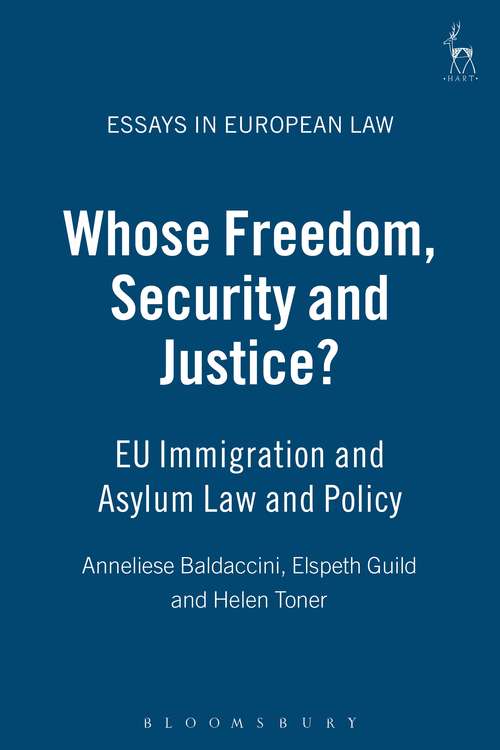Book cover of Whose Freedom, Security and Justice?: EU Immigration and Asylum Law and Policy (Essays in European Law)