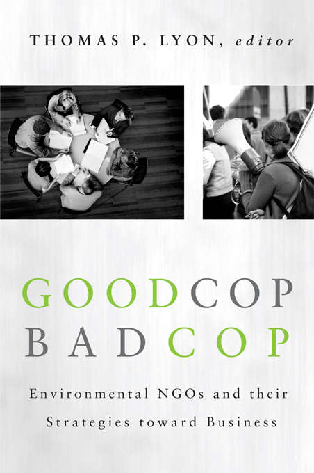 Book cover of Good Cop/Bad Cop: Environmental NGOs and Their Strategies toward Business