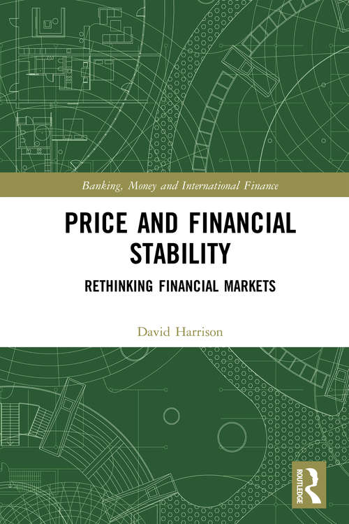 Book cover of Price and Financial Stability: Rethinking Financial Markets (Banking, Money and International Finance)