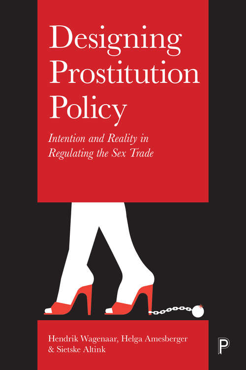 Book cover of Designing prostitution policy: Intention and reality in regulating the sex trade