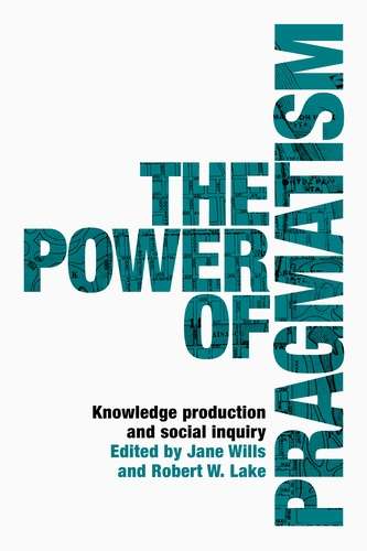 Book cover of The power of pragmatism: Knowledge production and social inquiry (Manchester University Press)