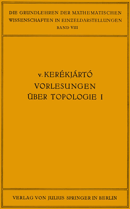Book cover of Vorlesungen über Topologie: I, Flächentopologie (1923) (Grundlehren der mathematischen Wissenschaften #8)