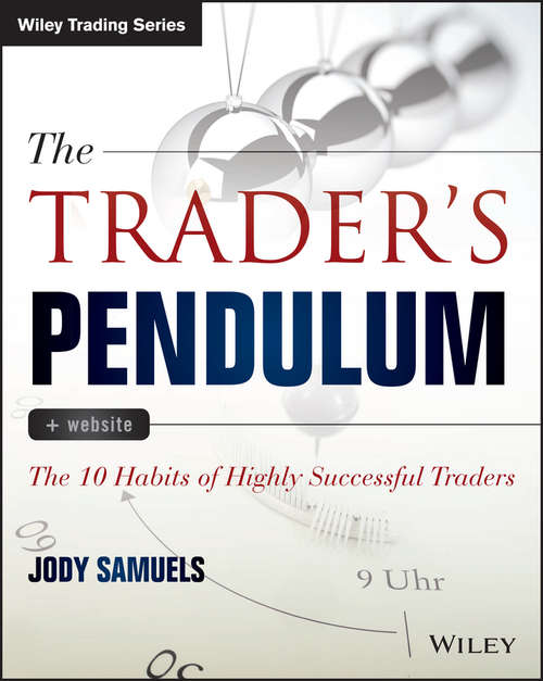 Book cover of The Trader's Pendulum: The 10 Habits of Highly Successful Traders (11) (Wiley Trading)