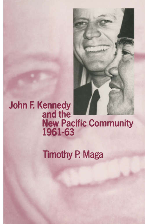 Book cover of John F. Kennedy and the New Pacific Community, 1961–63 (1st ed. 2011) (New Waves in Philosophy)